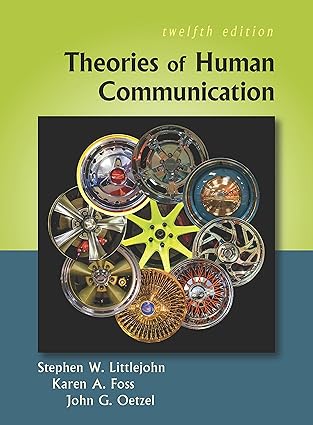 (eBook PDF)Theories of Human Communication 12th Edition by Stephen W. Littlejohn , Karen A. Foss , John G. Oetzel 