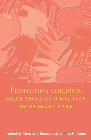 eBook PDF)Protecting Children from Abuse and Neglect inPrima by Michael Bannon , Yvonne Carter