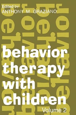 (eBook PDF)Behavior Therapy with Children 1st Edition Volume2 by Anthony Graziano