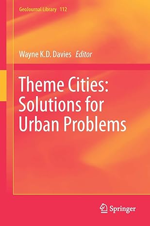 (eBook PDF)Theme Cities Solutions for Urban Problems 2015thEd by Wayne K.D. Davies 