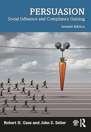 (eBook PDF)Persuasion Social Influence and Compliance Gaining 7th by Robert H. Gass , John S. Seiter 