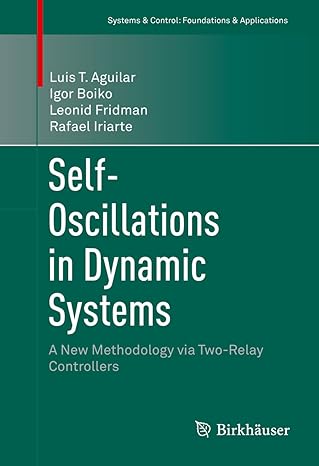 (eBook PDF)Self-Oscillations in Dynamic Systems A NewMethodol by Luis T. Aguilar , Igor Boiko , Leonid Fridman , Rafael Iriarte