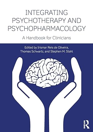 (eBook PDF)Integrating Psychotherapy and Psychopharmacology1s by Thomas Schwartz Stephen M. Stahl Irismar Reis De Oliveira