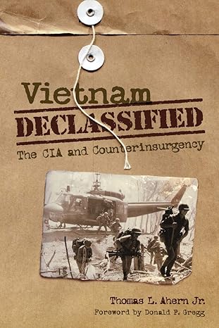 (eBook PDF)Vietnam Declassified The CIA andCounterinsurgency by Thomas Ahern 