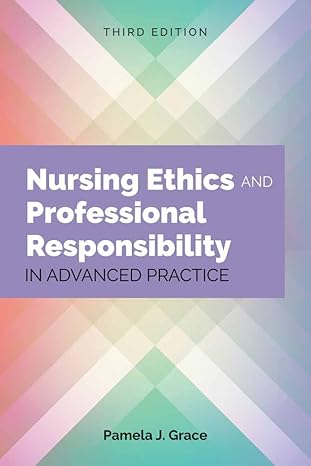 (eBook PDF)Nursing Ethics and Professional Responsibility in Advanced Practice by Pamela J. Grace