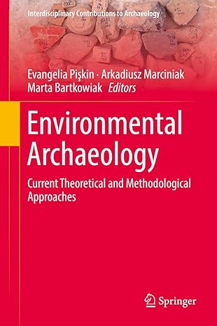 (eBook PDF)Environmental Archaeology Current Theoretical andM by Evangelia Pişkin , Arkadiusz Marciniak , Marta Bartkowiak