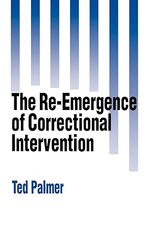 (eBook PDF)The Re-Emergence of Correctional Intervention 1st Edition by Ted Palmer