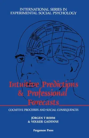 (eBook PDF)Intuitive Predictions and Professional ForecastsCo by Jurgen T. Rehm， Volker Gadenne