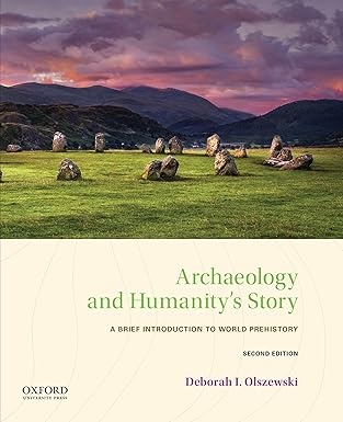 (eBook PDF)Archaeology and Humanity＆＃39;s Story: A Brief Introduction to World Prehistory 2nd Edition by Deborah I. Olszewski