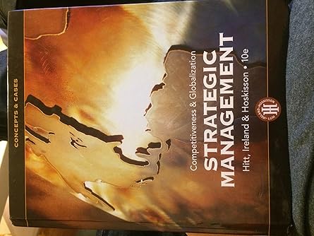 Solution manual  Strategic Management Concepts and Cases 10th  by Michael A. Hitt , R. Duane Ireland , Robert E. Hoskisson