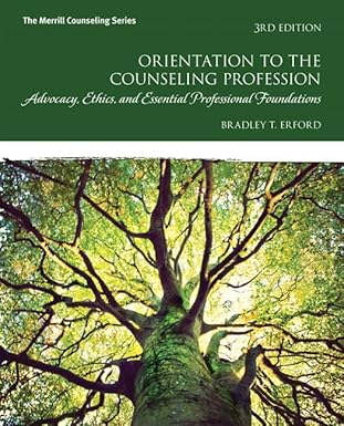 Test Bank  Orientation to the Counseling Profession Advocacy 3rd  by Bradley Erford