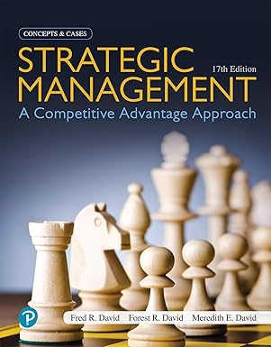 Test Bank  Strategic Management Concepts and Cases 17th Edition by Fred R David , Forest R. David , Meredith E. David 