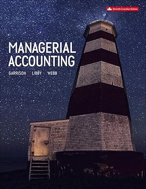 (eBook PDF)Managerial Accounting, 11th Canadian Edition by Ray Garrison , Alan Webb , Theresa Libby 