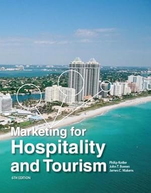 Test Bank  Marketing for Hospitality and Tourism 6th Edition by Philip T. Kotler , John T. Bowen , James Makens Ph.D.