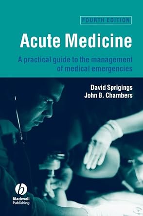 (eBook PDF)Acute Medicine A Practical Guide to the Management of Medica by David C. Sprigings , John B. Chambers 