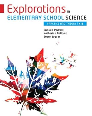 Test Bank  Explorations in Elementary School Science: Practice and Theory by Erminia Pedretti , Katherine Bellomo , Susan Jagger