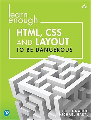 (eBook PDF)Learn Enough HTML,CSS and Layout to be Dangerous An Intr by Lee Donahoe , Michael Hartl