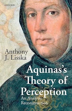 (eBook PDF)Aquinas＆＃39;s Theory of Perception An AnalyticReconstruction by Anthony J. Lisska