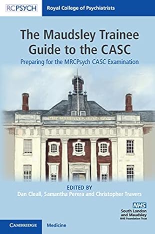 (eBook PDF)The Maudsley Trainee Guide to the CASC: Preparing for the MRCPsych CASC Examination by Dan Cleall , Samantha Perera , Christopher Travers 