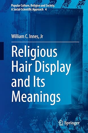 (eBook PDF)Religious Hair Display and Its Meanings by William C. Innes Jr 