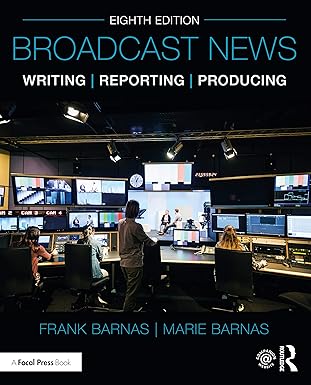 (eBook PDF)Broadcast News Writing, Reporting, and Producing 8th Edition by Frank Barnas , Marie Barnas 