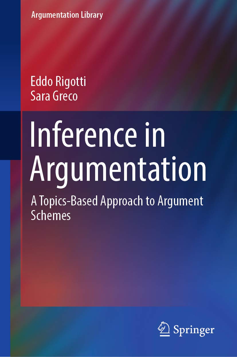 (eBook PDF)Inference in Argumentation: A Topics-Based Approach to Argument Schemes by Eddo Rigotti, Sara Greco