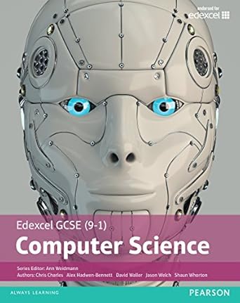 Solution manual  Edexcel GCSE (9-1) Computer Science Kindle edition 1st e by Ann Weidmann , David Waller , Alex Hadwen-Bennett , Jason Welch 