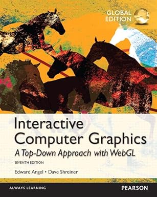 Solution manual  Interactive Computer Graphics with WebGL,7th Global Edit by Edward Angel , Dave Shreiner 