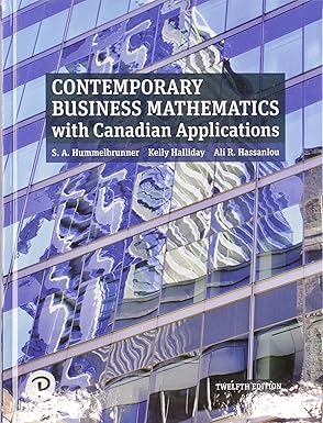 Solution manual Contemporary Business Mathematics with Canadian Applicat by S. A. Hummelbrunner , Kelly Halliday , Ali R. Hassanlou , K. Suzanne Coombs