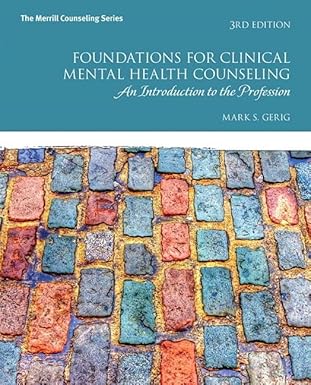 Test Bank  Foundations for Clinical Mental Health Counseling An Int by Mark Gerig 
