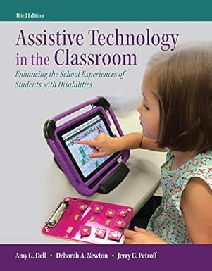 (eBook PDF)Assistive Technology in the Classroom Enhancing the School Experiences of Students with Disabilities by Amy G. Dell , Deborah A. Newton , Jerry G. Petroff