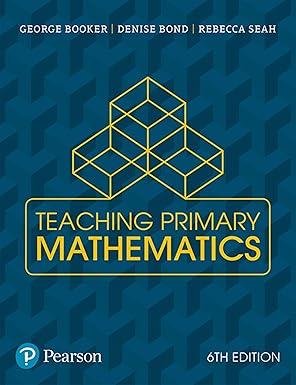 Test Bank  Teaching Primary Mathematics 6th edition by George Booker , Australia_BOOKER , Denise Bond , Rebecca Seah 