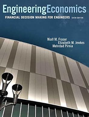 Solution manual  Engineering Economics Financial Decision Making 6th by Niall M. Fraser , Elizabeth M. Jewkes , Mehrdad Pirnia