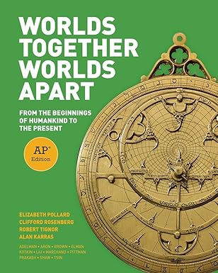 (eBook PDF)Worlds Together, Worlds Apart: From the Beginnings of Huma by Alan Karras , Elizabeth Pollard , Clifford Rosenberg , Robert Tignor 