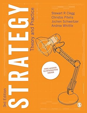 Test Bank  Strategy Theory and Practice 3rd Edition by Stewart R Clegg , Jochen Schweitzer , Andrea Whittle , Christos Pitelis