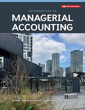 (eBook PDF)Introduction to Managerial Accounting 6th Canadian Edition by Peter C. Brewer , Ray H. Garrison , Eric Noreen , Suresh Kalagnanam 