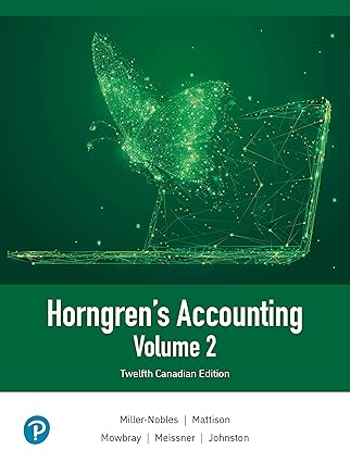 Test Bank  Horngren＆＃39;s Accounting, Volume 2, Canadian Edition 12th by Tracie L. Miller-Nobles , Brenda Mattison , Ella Mae Matsumura