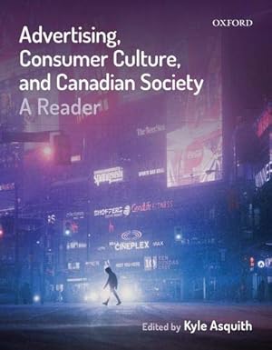 (eBook PDF)Advertising, Consumer Culture, and Canadian Society A Reader by Kyle Asquith