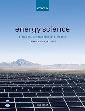 (eBook PDF)Energy Science: Principles, Technologies, and Impacts 3rd by John Andrews , Nick Jelley