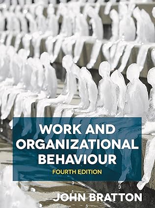 (eBook PDF)Work and Organizational Behaviour 4th by John Bratton 