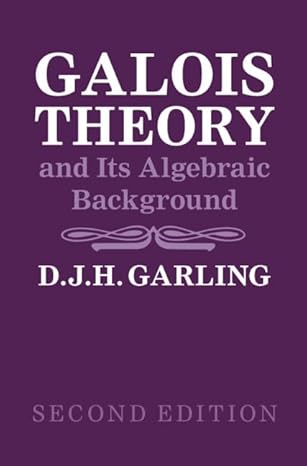 (eBook PDF)Galois Theory and Its Algebraic Background 2nd by D. J. H. Garling 