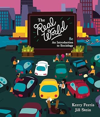 (eBook PDF)The Real World An Introduction to Sociology 8th Edition by Kerry Ferris , Jill Stein