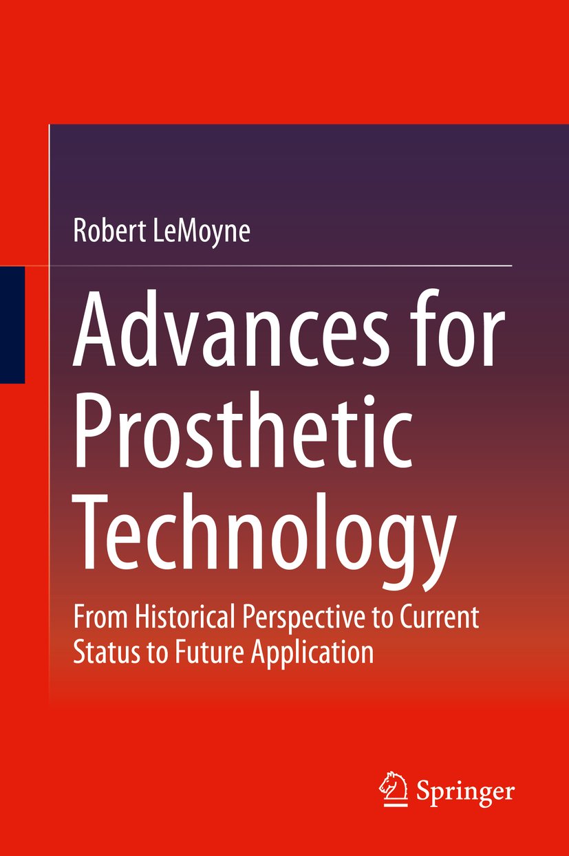 (eBook PDF)Advances for Prosthetic Technology: From Historical Perspective to Current Status to Future Application by Robert LeMoyne