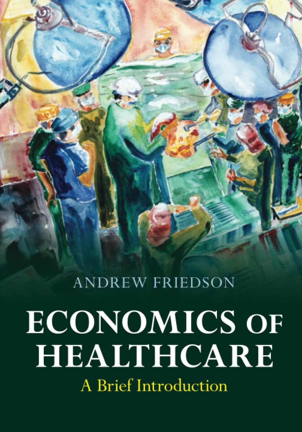 (eBook PDF)Economics of Healthcare: A Brief Introduction by Andrew Friedson
