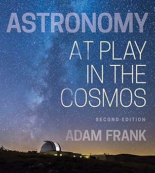 (eBook PDF)Astronomy: At Play in the Cosmos 2nd Edition by Adam Frank 