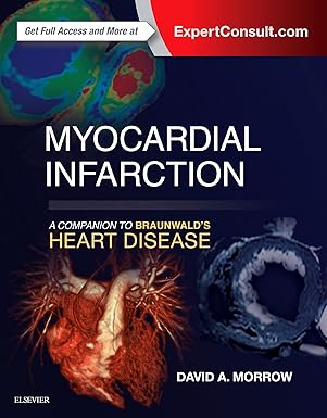 (eBook PDF)Myocardial Infarction: A Companion to Braunwald＆＃39;s Heart by David A Morrow MD MPH 