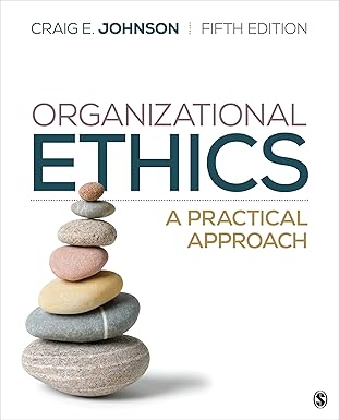 (eBook PDF)Organizational Ethics: A Practical Approach 5th Edition by Craig E. Johnson 