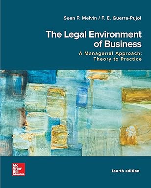 Test Bank  The Legal Environment of Business, A Managerial Approach by Sean Melvin , F. E. Guerra-Pujol 