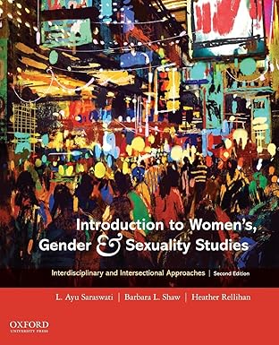 (eBook PDF)Introduction to Women＆＃39;s, Gender and Sexuality Studies 2nd by L. Ayu Saraswati , Barbara L. Shaw , Heather Rellihan