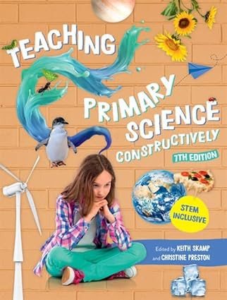 (eBook PDF)Teaching Primary Science Constructively 7th Edition by Christine Preston